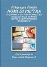 Francesca Faiella - NOMI DI PIETRA LA STORIA E LA TOPONOMASTICA DELLE STRADE DI ROMA OSTIA E L'ENTROTERRA MUNICIPIO X