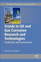 A. M. (Corrosion Science Consultant El-Sherik, A M Sherik, Abdelmounam Sherik, A. M. El-Sherik, A M El-Sherik, A. M. El-Sherik... - Trends in Oil and Gas Corrosion Research and Technologies