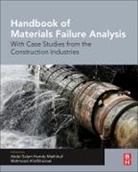 Mahmood Aliofkhazraei, Abdel Salam Hamdy Makhlouf, Abdel Salam Hamdy (Professor of Material Makhlouf, Abdel Salam Hamdy Aliofkhazraei Makhlouf, Mahmood Aliofkhazraei, Mahmood (Assistant Professor Aliofkhazraei... - Handbook of Materials Failure Analysis With Case Studies From the