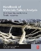 Mahmood Aliofkhazraei, Abdel Salam Hamdy Makhlouf, Mahmood Aliofkhazraei, Abdel Salam Hamdy Makhlouf - Handbook of Materials Failure Analysis: With Case Studies from the Textile Industries