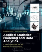 Akhil Datta-Gupta, Akhil (University Distinguished Professor Datta-Gupta, Datta-Gupta Akhil, Srikanta Mishra, Srikanta (Institute Fellow and Chief Scientist (Energy) Mishra, Srikanta/ Datta-gupta Mishra... - Applied Statistical Modeling and Data Analytics