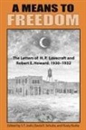 Robert E Howard, Robert E. Howard, H. P. Lovecraft, Author S T Joshi, S. T. Joshi - A Means to Freedom