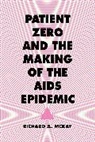 Richard Mckay, Richard A. McKay, Richard Andrew McKay - Patient Zero and the Making of the Aids Epidemic