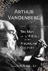 Hendrik Meijer, Hendrik G. Meijer - Arthur Vandenberg the Man in the Middle of the American Century