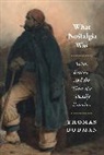 Thomas Dodman - What Nostalgia Was