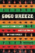 Harri Englund,  Englund Harri - Gogo Breeze - Zambia''s Radio Elder and the Voices of Free Speech