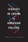 Nicole Mellow, Nicole Tulis Mellow, Jeffrey Tulis, Jeffrey K. Tulis, Jeffrey K. Mellow Tulis, Jeffrey K./ Mellow Tulis - Legacies of Losing in American Politics