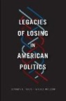 Nicole Mellow, Nicole Tulis Mellow, Jeffrey Tulis, Jeffrey K. Tulis, Jeffrey K. Mellow Tulis, Jeffrey K./ Mellow Tulis - Legacies of Losing in American Politics