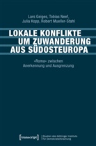 Lar Geiges, Lars Geiges, Julia Kopp, Julia u Kopp, Julia u a Kopp, Muelle... - Lokale Konflikte um Zuwanderung aus Südosteuropa