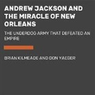 Brian Kilmeade, Don Yaeger - Andrew Jackson and the Miracle of New Orleans