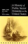 Robert L Clark, Robert L. Clark, Lee A Craig, Lee A. Craig, Jack W Wilson, Jack W. Wilson - A History of Public Sector Pensions in the United States