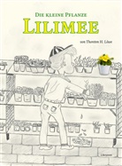 Thorsten H. Löwe - Die kleine Pflanze Lilimee