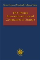 Carste Gerner-Beuerle, Carsten Gerner-Beuerle, Federic Mucciarelli, Federico Mucciarelli, Federico M. Mucciarelli, Schu... - The Private International Law of Companies in Europe