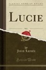 Jules Lacroix - Lucie, Vol. 2 (Classic Reprint)