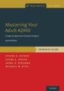 Michael W Otto, Michael W. Otto, Michael W. (Professor of Psychological and Brain Sciences Otto, C. Perlman, Carol A Perlman, Carol A. Perlman... - Mastering Your Adult ADHD - 2nd Revised Edition - A Cognitive-Behavioral Treatment Program, Therapist Guide
