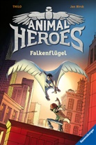 Jan Birck, THiLO, Jan Birck - Animal Heroes, Band 1: Falkenflügel; .