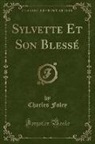 Charles Foley - Sylvette Et Son Blessé (Classic Reprint)