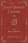 Stuart Gilbert - James Joyce's Ulysses: A Study (Classic Reprint)