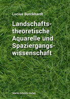 Lucius Burckhardt, Noah Regenass, Marku Ritter, Markus Ritter, Martin Schmitz - Landschaftstheoretische Aquarelle und Spaziergangswissenschaft