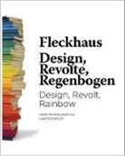 Willy Fleckhaus, Hans-Michae Koetzle, Hans-Michael Koetzle, Carsten Wolff - Fleckhaus -  Design, Revolte, Regenbogen