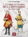 Bruno Mugnai, Alberto Prelli - L'ultima vittoria della Serenissima. 1716. L'assedio di Corfù