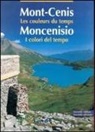 Giorgio Evangelista, François Forray, Mauro Minola - Moncenisio. I colori del tempo-Mont-Cenis. Les couleurs du temps