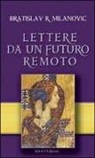 Bratislav R. Milanovic, A. De Leo - Lettere da un futuro remoto