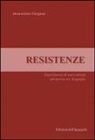 Annunziata Gargano - Resistenze. Esperimenti di microstoria attraverso tre biografie