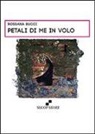 Rossana Bucci - Petali di me in volo