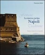 Francesco Aiello - La nuova cucina di Napoli. Storia e ricette de La Cantinella