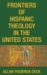 Allan Figueroa Deck - Frontiers of Hispanic Theology in the United States