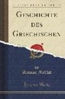 Antoine Meillet - Geschichte des Griechischen (Classic Reprint)