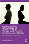Rossella Valdre, Rossella Valdrè - Psychoanalytic Perspectives on Women and Power in Contemporary Fiction