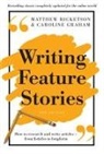 Caroline Graham, Matthew Ricketson, Matthew Graham Ricketson - Writing Feature Stories
