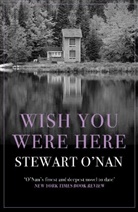 Stewart O'Nan - Wish you Were Here