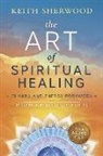 Keith Sherwood - The Art of Spiritual Healing