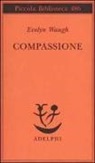 Evelyn Waugh, O. Fatica - Compassione