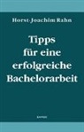Horst-Joachim Rahn - Tipps für eine erfolgreiche Bachelorarbeit