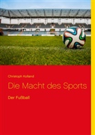 Christoph Kolland - Die Macht des Sports