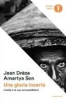 Jean Drèze, Amartya K. Sen - Una gloria incerta. L'India e le sue contraddizioni