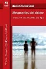 Maria Cristina Cozzi - Metamorfosi del dolore. Tornare a vivere dopo la perdita di un figlio