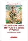 Antonio Catalfamo - Giulio Cesare Croce. Bertoldo e il mondo popolare