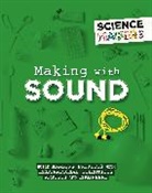 Anna Claybourne - Science Makers: Making with Sound
