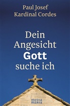 Paul J. Cordes, Paul Josef Cordes, Paul Josef (Kardinal) Cordes - Dein Angesicht GOTT suche ich