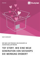 Nancy Bernhardt - Toy Story. Wie eine neue Generation von Sexshops die Werbung erobert