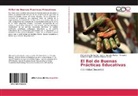 Luis Amador Muñoz, Luis V Amador Muñoz, Luis V. Amador Muñoz, Manue Castillo García, Manuel Castillo García, Gonza... - El Rol de Buenas Prácticas Educativas