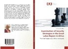 Henry Luketu Mbiya - Examination of Security Strategies in the Great Lakes Region in Africa