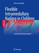 Pierre Lascombes - Flexible Intramedullary Nailing in Children