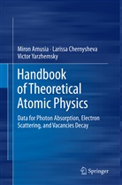 Miro Amusia, Miron Amusia, Lariss Chernysheva, Larissa Chernysheva, Vic Yarzhemsky, Victor Yarzhemsky - Handbook of Theoretical Atomic Physics