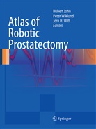 Jorn H Witt, Hubert John, Pete Wiklund, Peter Wiklund, Jorn H. Witt - Atlas of Robotic Prostatectomy